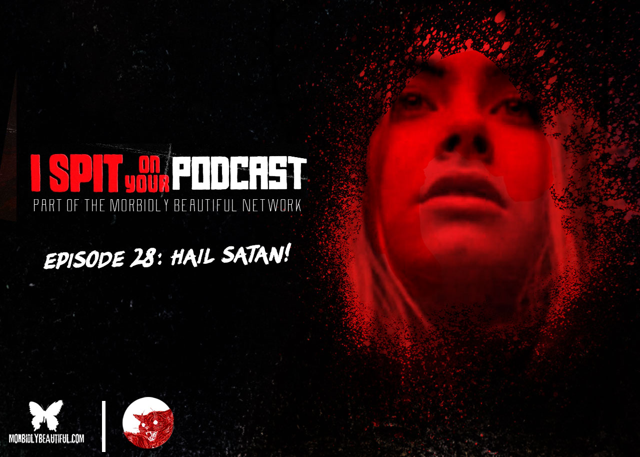 I Spit on Your Podcast: Hail Satan!