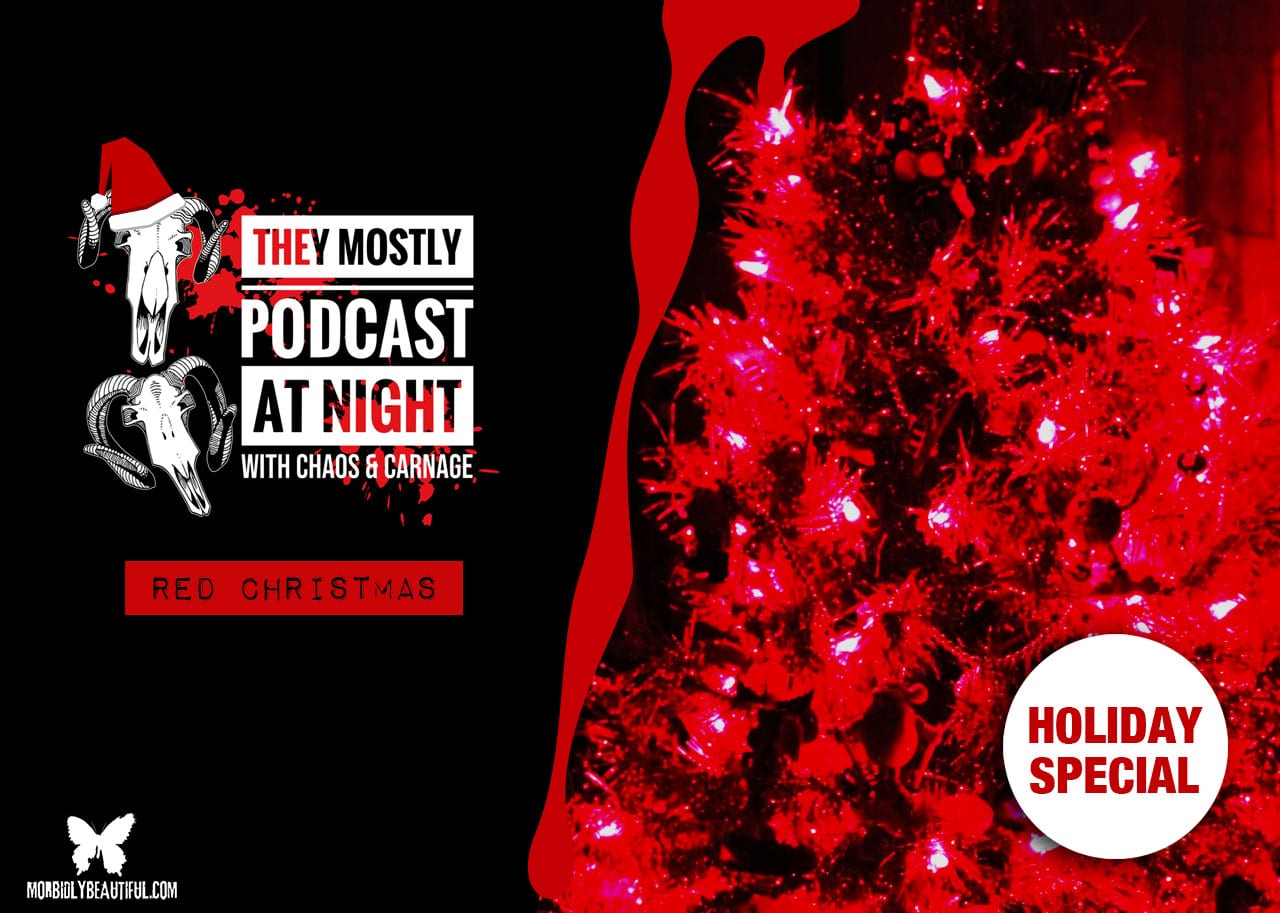 They Mostly Podcast At Night: Red Christmas (Holiday Special)