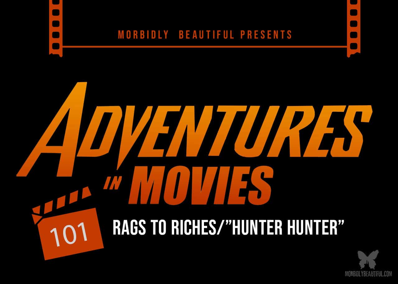 Adventures in Movies: "Hunter Hunter"/Rags to Riches