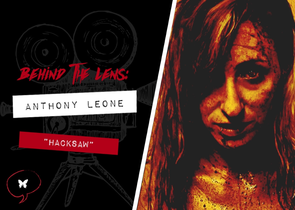 Behind The Lens Filmmaker Anthony Leone Hacksaw Morbidly Beautiful