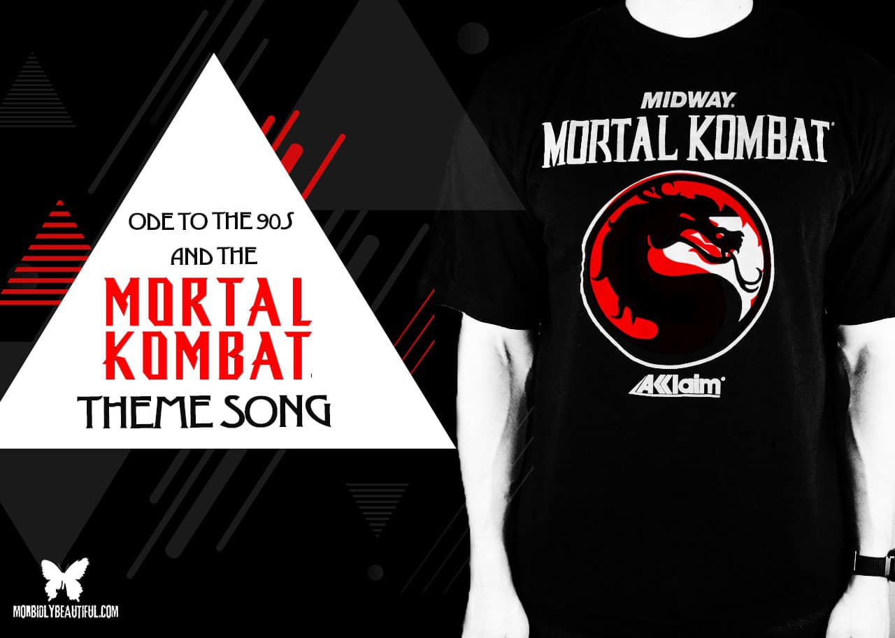 Ode to the 90s and the "Mortal Kombat" Theme Song