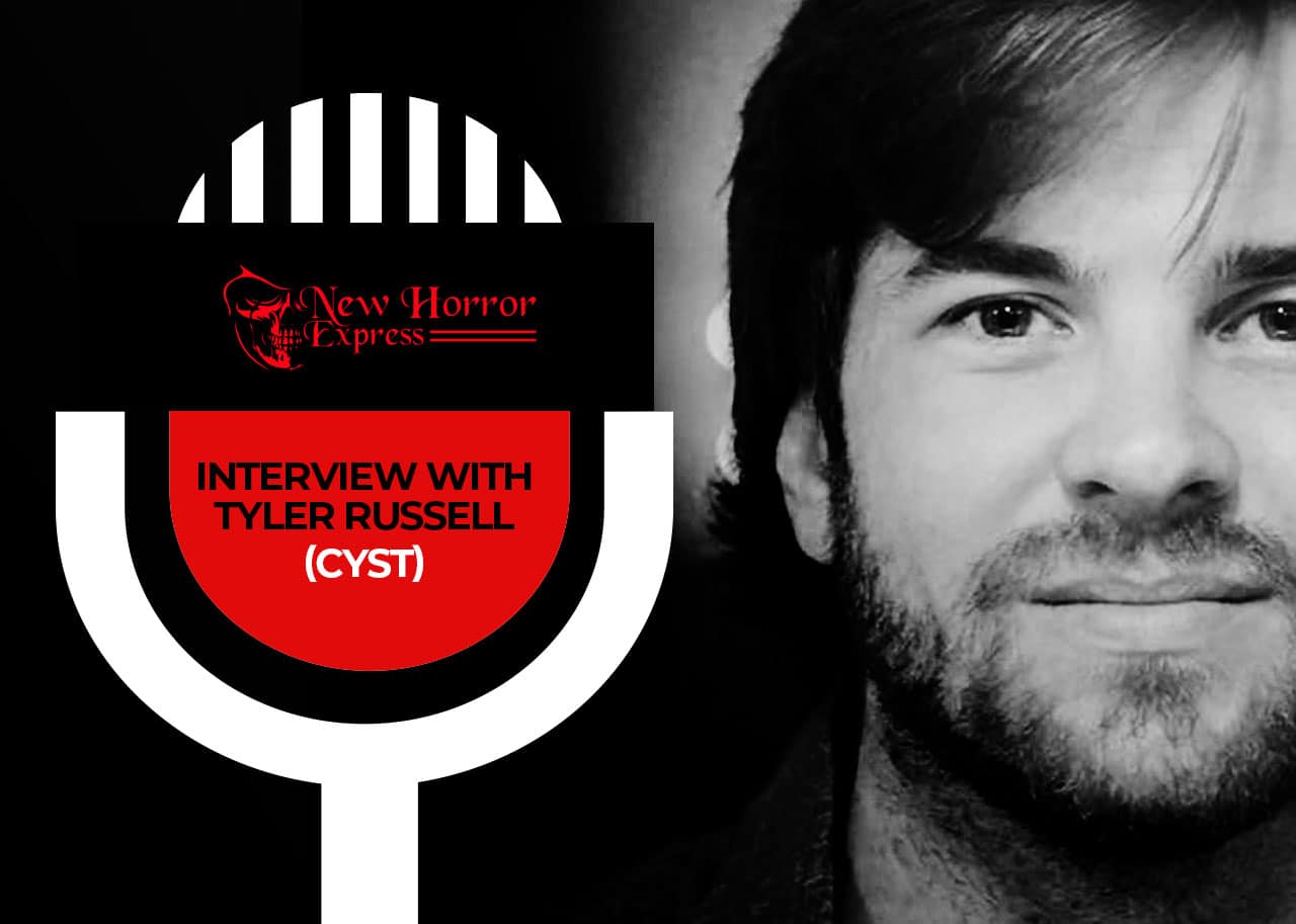 New Horror Express: Tyler Russell ("Cyst") Interview