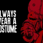 Always Wear a Costume (And Make It Scary!)