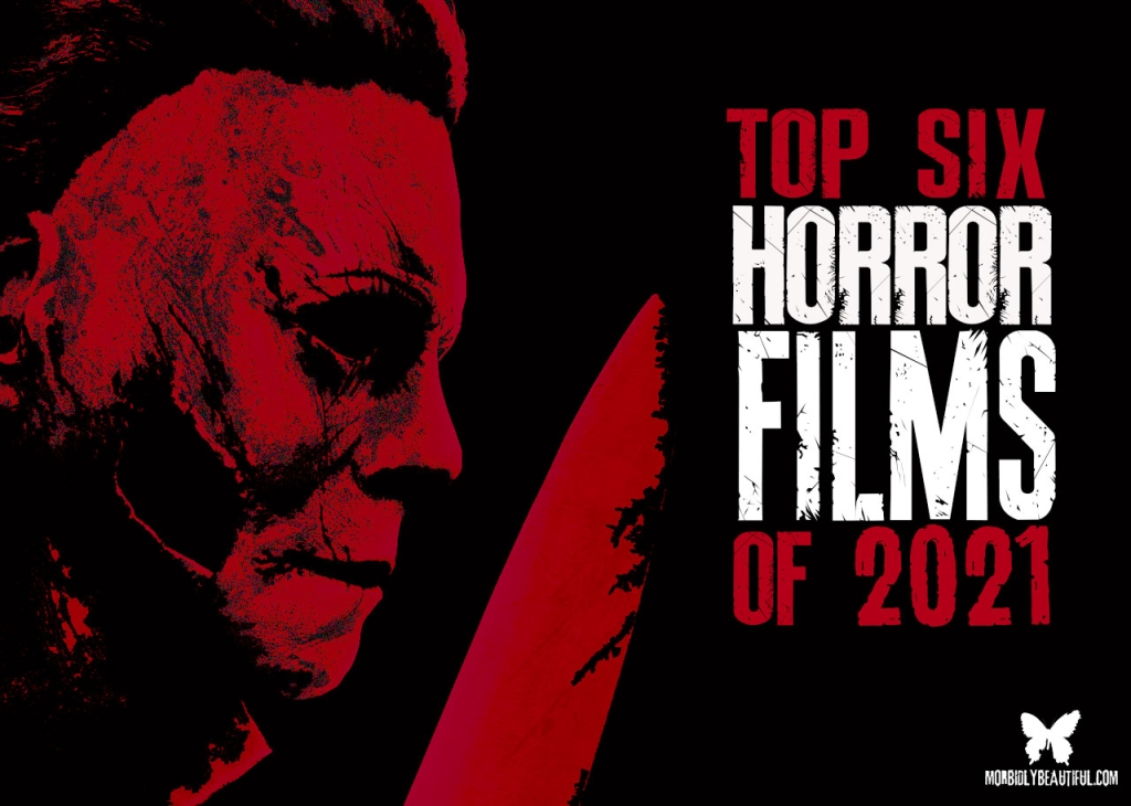 Top 6 Horror Movies of 2021 Morbidly Beautiful