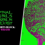 Final Girls Berlin: Shorts Block (Wrath)