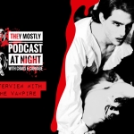 They Mostly Podcast at Night: Interview with the Vampire