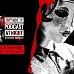 They Mostly Podcast At Night: The Strangers Prey at Night