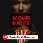 Movie Night: You Are Not My Mother (2022)