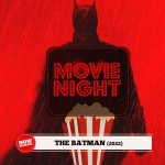 Movie Night: The Batman (2022)