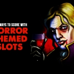 Four Ways to Score with Horror Slots