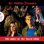All-American Spookshow: You Might Be the Killer (2018)