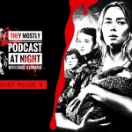 They Mostly Podcast at Night: A Quiet Place 2