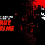 4 Games for Fans of True Crime