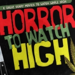 6 Great Scary Movies to Watch While High