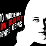10 Modern Low Budget Genre Gems