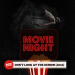 Movie Night: Don’t Look at the Demon