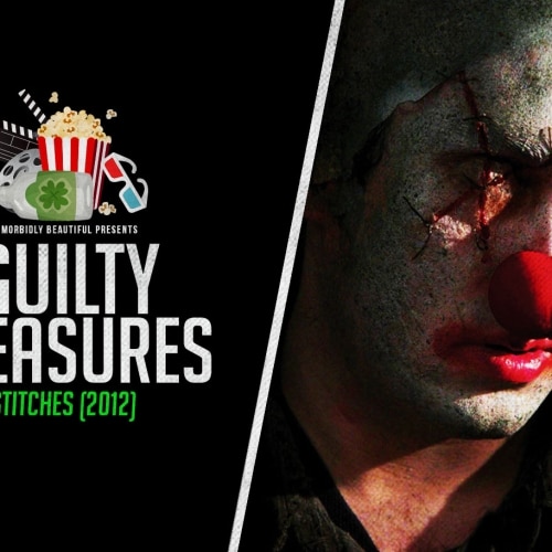 Guilty Pleasures: Stitches (2012)