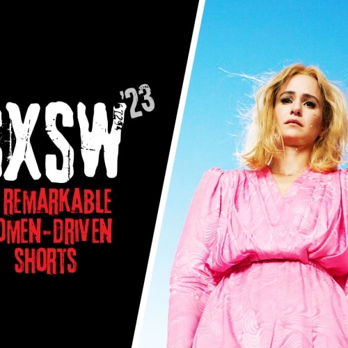 SXSW 2023: Ten Women-Driven Shorts