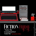 Fiction Friday: Tales My Grandmother Told Me