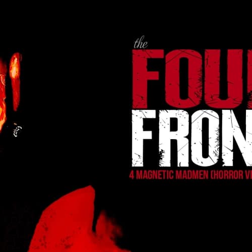 The Four-Front of Horror: Magnetic Madmen