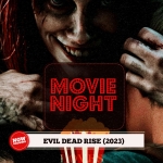 Movie Night: Evil Dead Rise (2023)