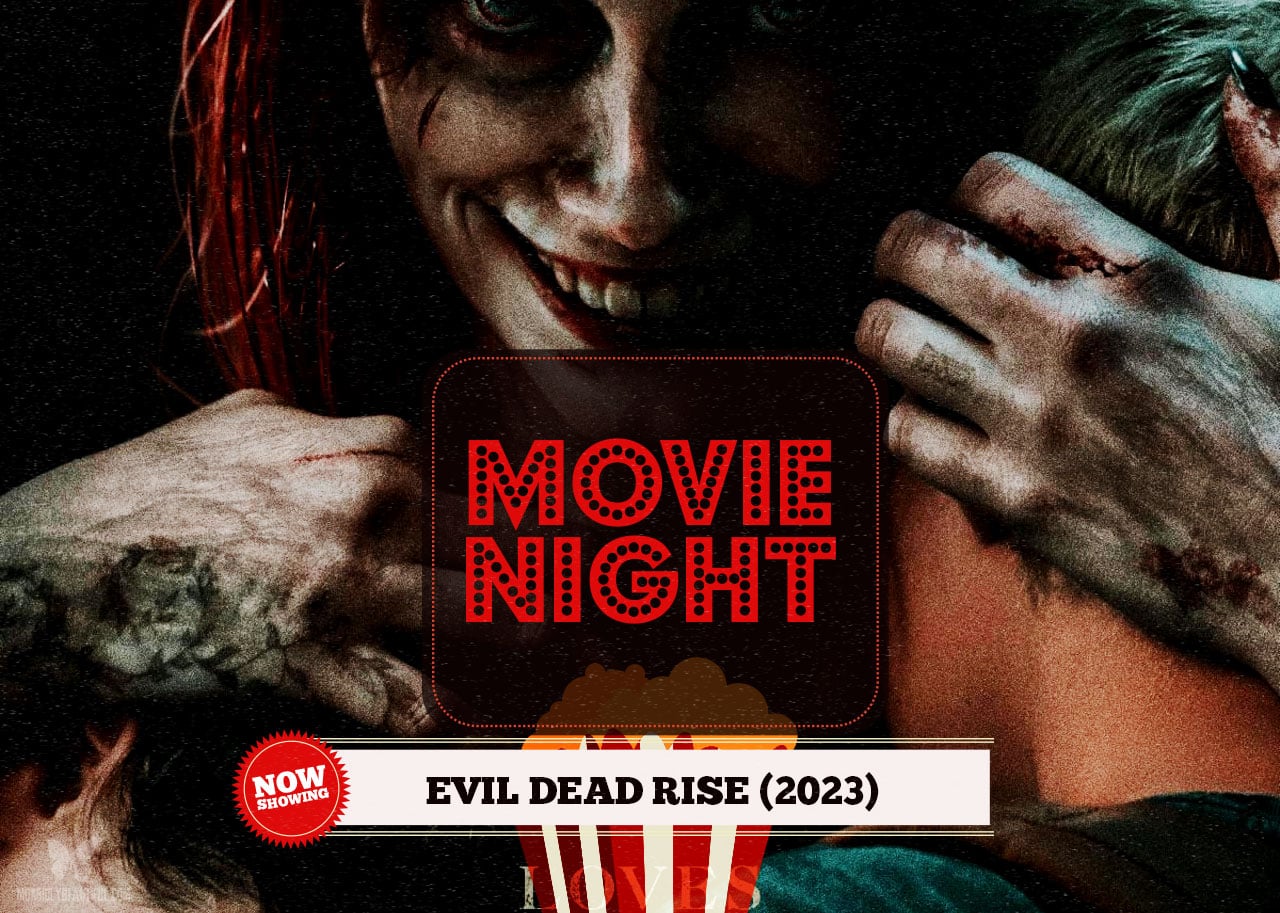 Movie Night: Evil Dead Rise (2023) - Morbidly Beautiful