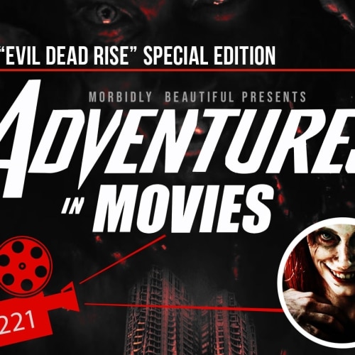 Adventures in Movies: “Evil Dead Rise” Special Edition