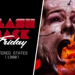 Flashback Friday: Altered States (1980)