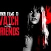 Horror movies to watch with friends