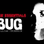Eerie Essentials: Bug (2006)