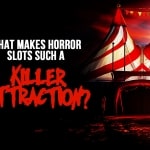 Why are Horror Slots Such a Killer Attraction?