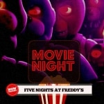 Movie Night: Five Nights at Freddy’s