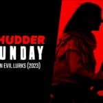 Shudder Sunday: When Evil Lurks (2023)