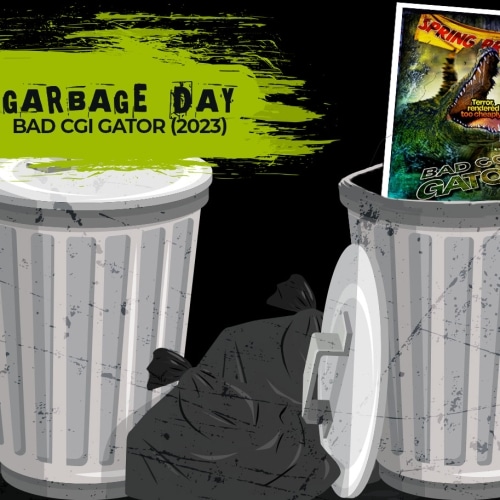 Garbage Day: Bad CGI Gator