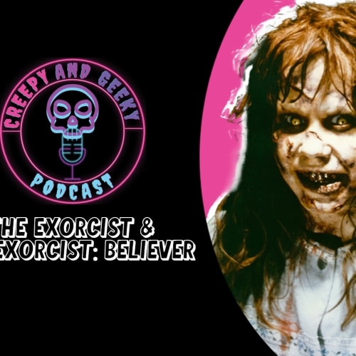 Creepy and Geeky: “The Exorcist” and “Believer”