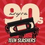 Best of the 90s Teen Slashers