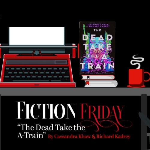 Fiction Friday: The Dead Take the A Train