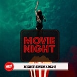 Movie Night: Night Swim (2024)