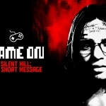 Game On: “Silent Hill: The Short Message” Silent Hill: The Short Message Review