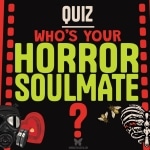 Who’s Your Horror Soulmate? (Quiz) Who's Your Horror Soulmate Quiz