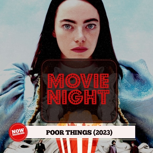 Movie Night: Poor Things (2023)
