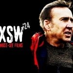 Most Anticipated: Four Must-See Films Out of SXSW 2024