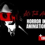 Let’s Talk About: Horror in Animation