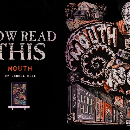 Now Read This: Mouth (Joshua Hull)