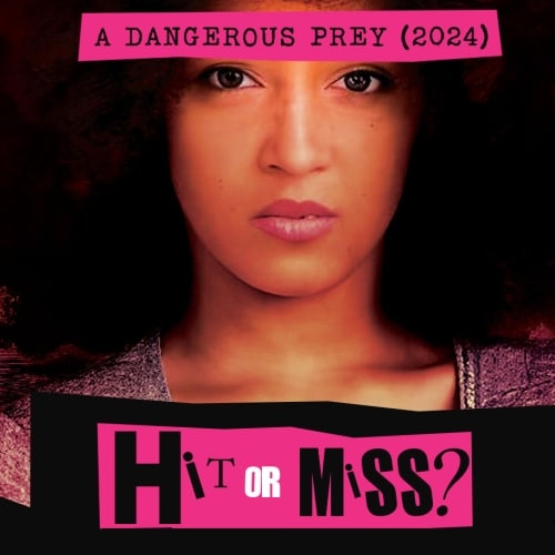 Hit or Miss: A Dangerous Prey (2024)