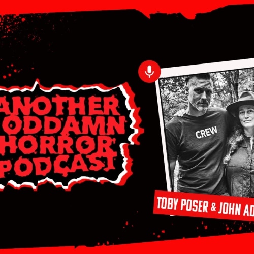 Another GD Horror Pod: Toby Poser and John Adams