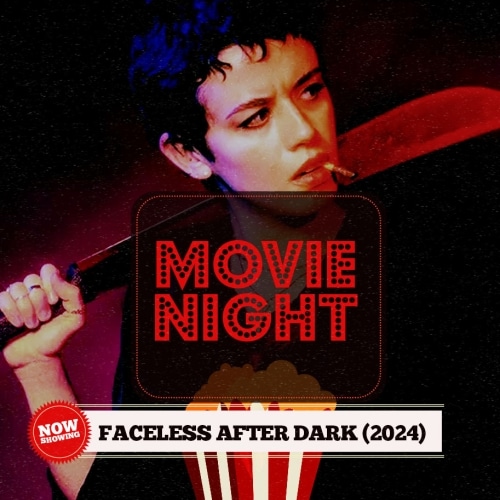 Movie Night: Faceless After Dark (2024)