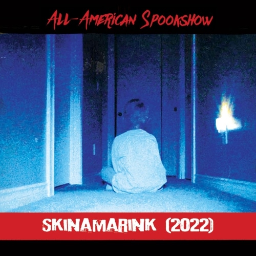 Spookshow: Skinamarink (2022)
