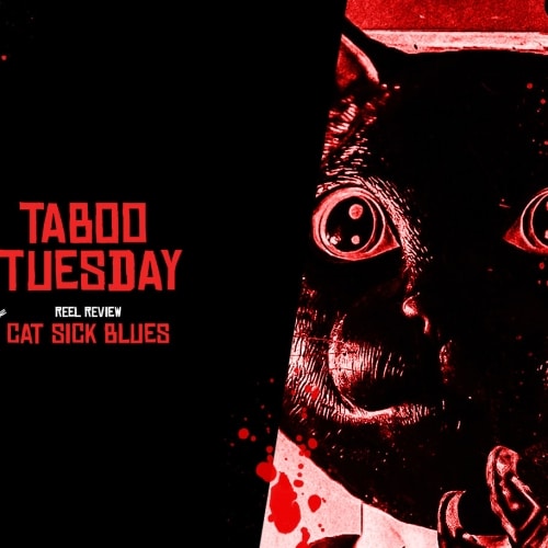 Taboo Tuesday: Cat Sick Blues (2015)