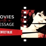 Movies With a Message: Perfect Blue (1997) Perfect Blue